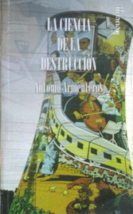 La_ciencia_de_la_destruccion-Antonio_Armenteros