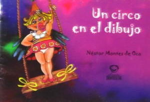 Un circo en el dibujo Eds.UNIÓN2016 Ilust.NéstorMontes de OcaFernandez