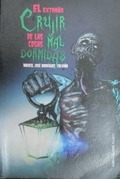 El extraño crugir de las cosas mal dormidas